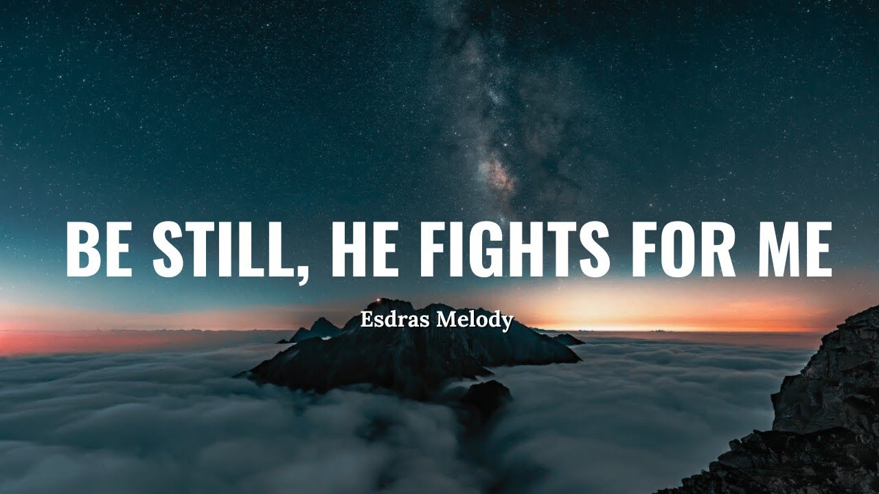 Be Still, He Fights for Me | powerful worship song of healing.