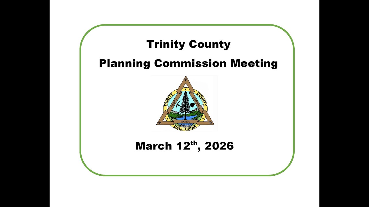 Trinity County Planning Commission Meeting 03/12/26