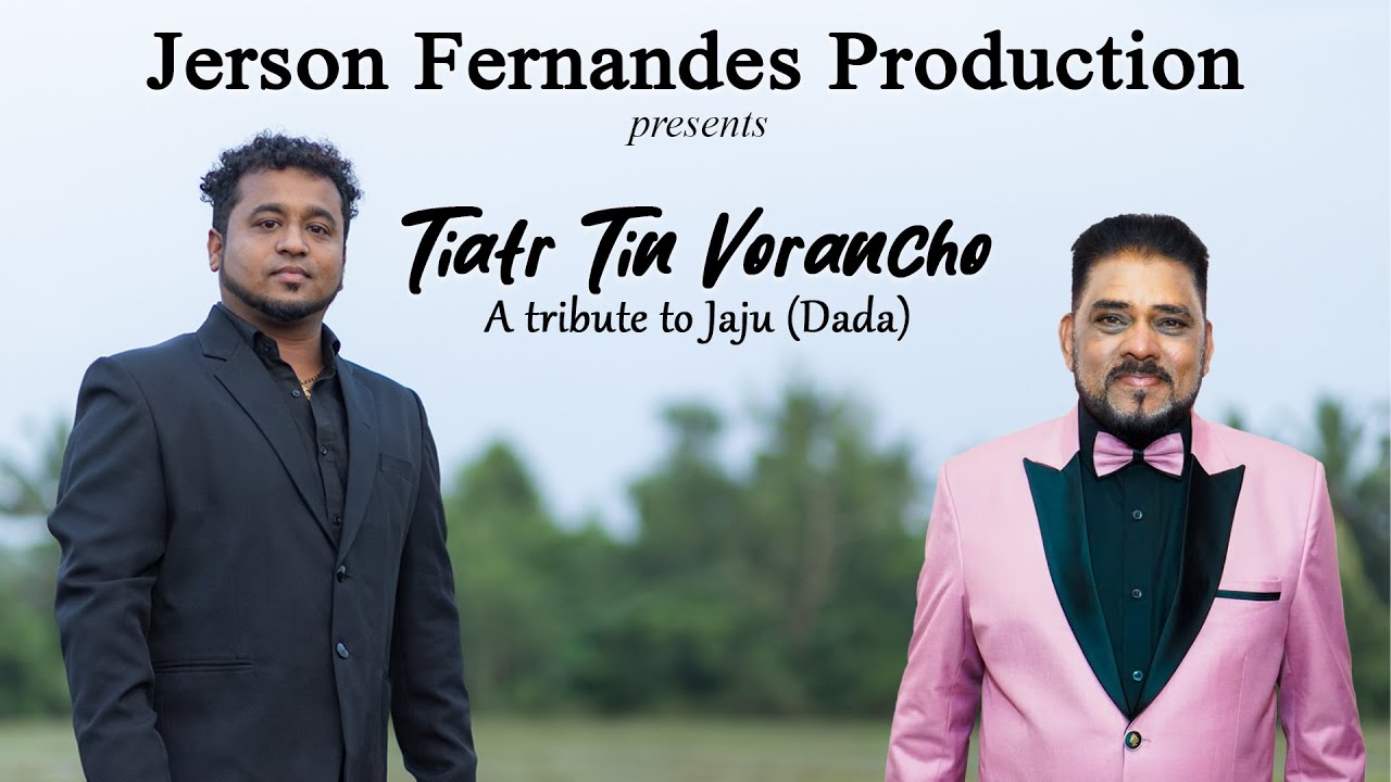 Tiatr Tin Vorancho | A tribute to Jaju (Dada) | A song by Jerson Fernandes