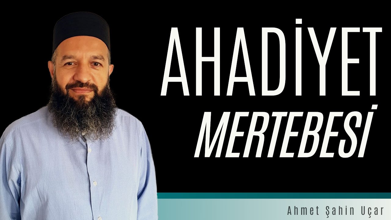 AHADİYET MERTEBESİ. İLK YARATILAN HAKİKAT-İ MUHAMMEDİYE KONUSU.