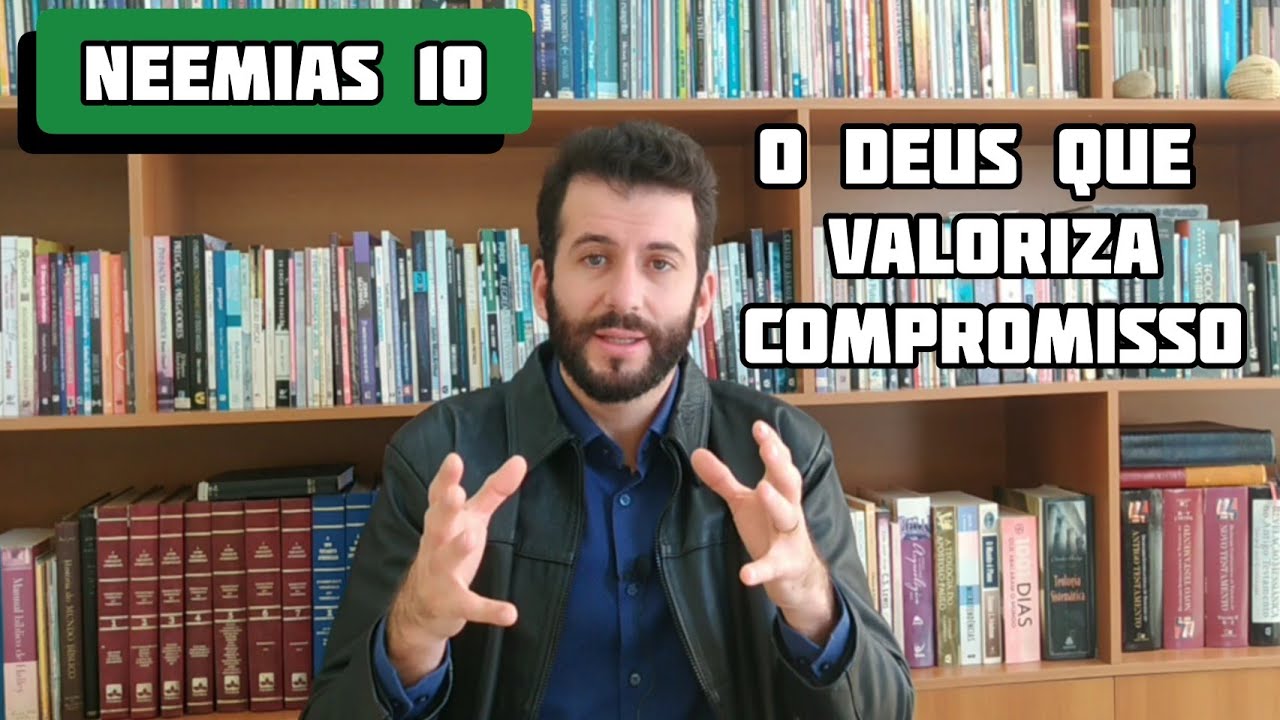 Deus que valoriza compromissos - Neemias 10 - Pr. Marcos Basques
