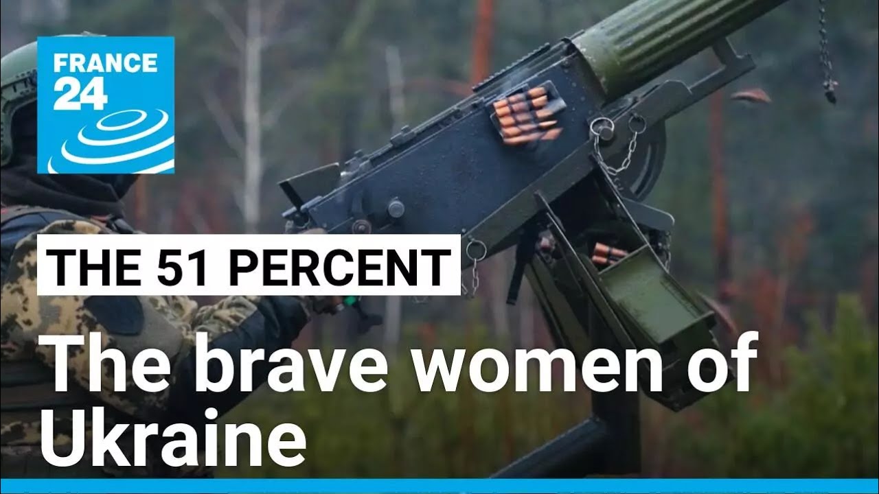 The brave women of Ukraine &bull; FRANCE 24 English