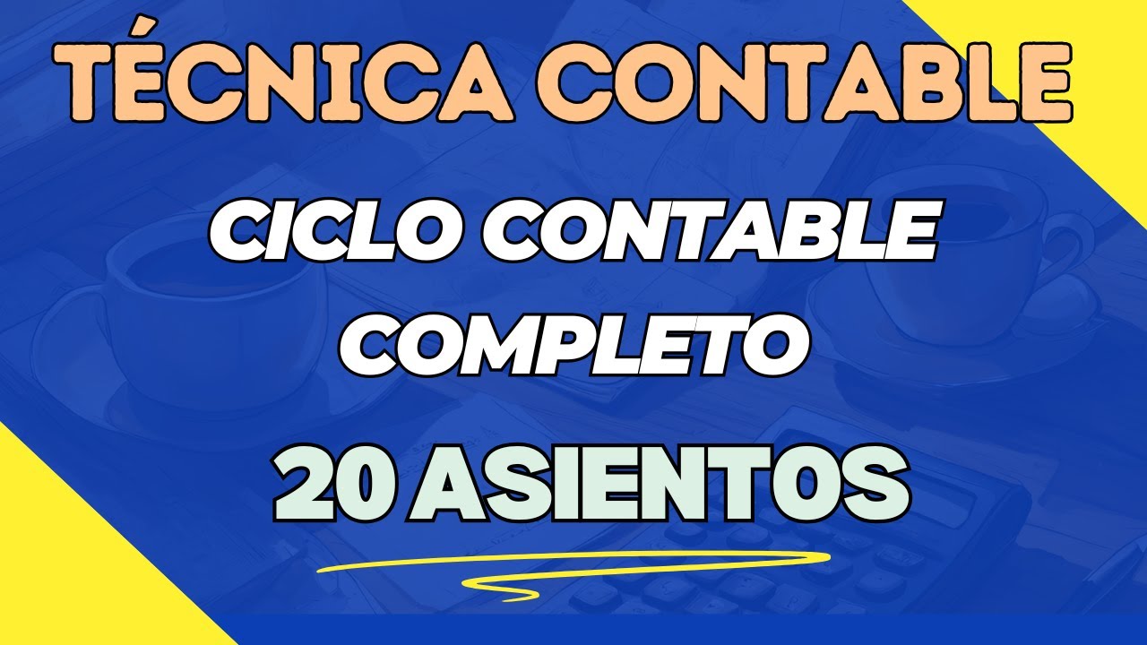 TÉCNICA CONTABLE [ EJERCICIO Ciclo contable completo] CONTABILIDAD BASICA