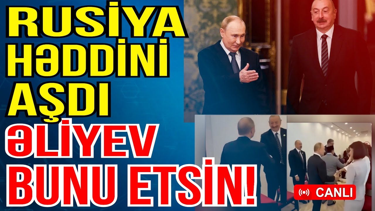 Putin ilk addımı Əliyevdən g&ouml;zləyir - Rusiya həddini aşdı - Xəbəriniz Var? - Media Turk TV
