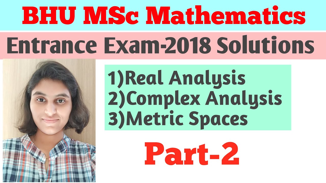 BHU MSc Mathematics Entrance Exam 2018 |Real Analysis, Complex Analysis, Metric Spaces Solutions-2 |