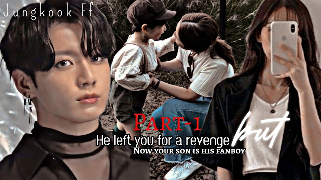 pt.1|| He left you for a revenge but now your son is his fanboy  [Jeon Jungkook Ff] Read description