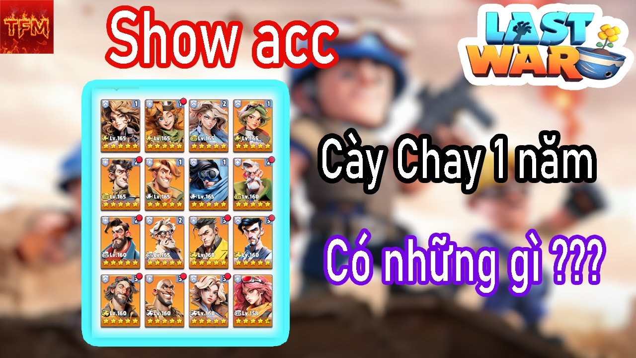 Last War Vn | Show full acc cày chay 1 năm có gì ???