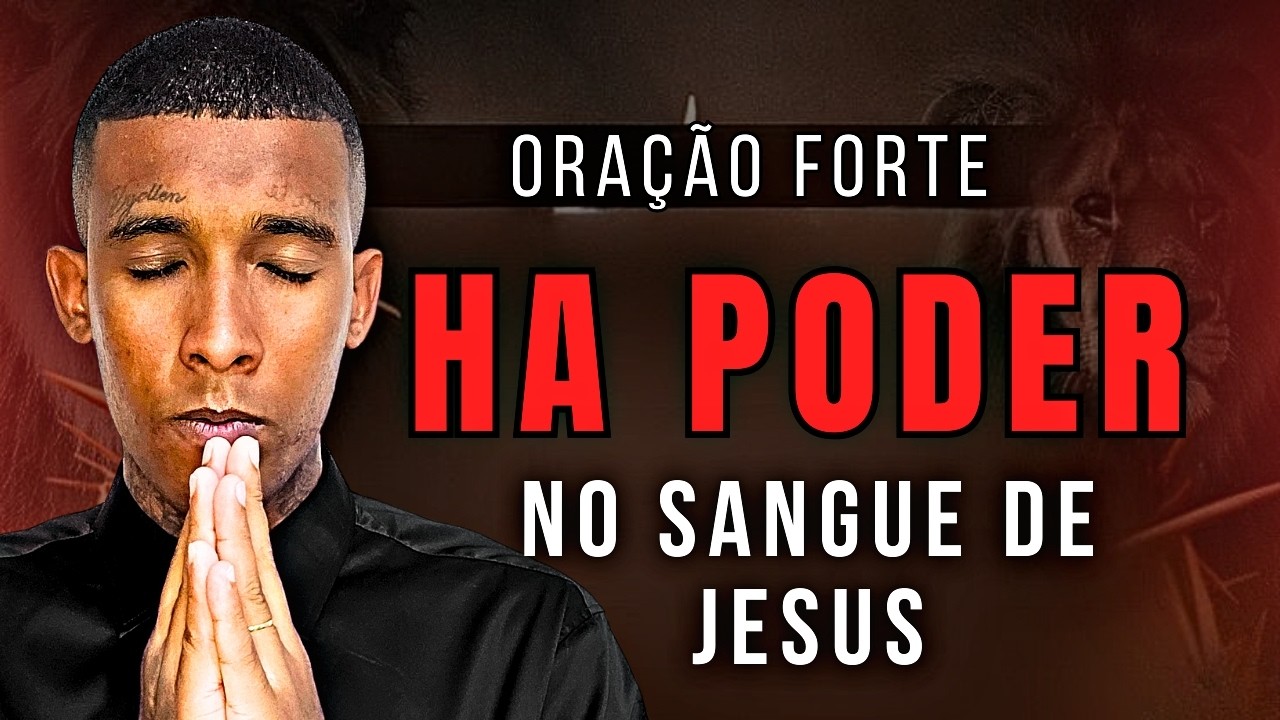 ORAÇÃO FORTE | O SANGUE DE JESUS VAI QUEBRAR TODO MAL AGORA