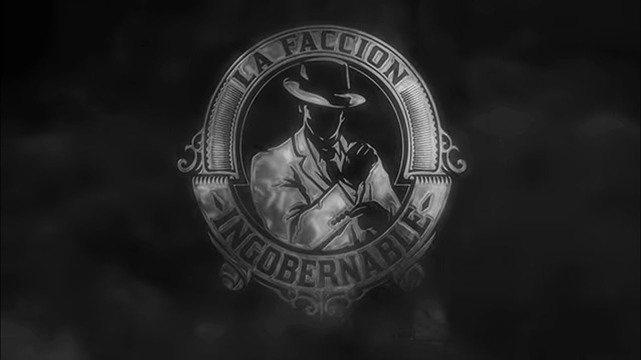 La Faccion Ingobernable 