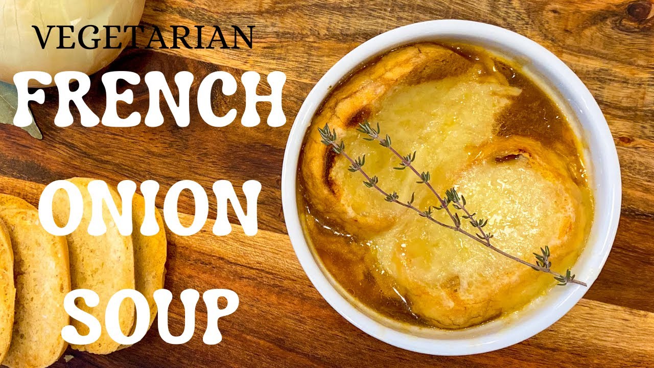 FRENCH ONION SOUP! (vegetarian)