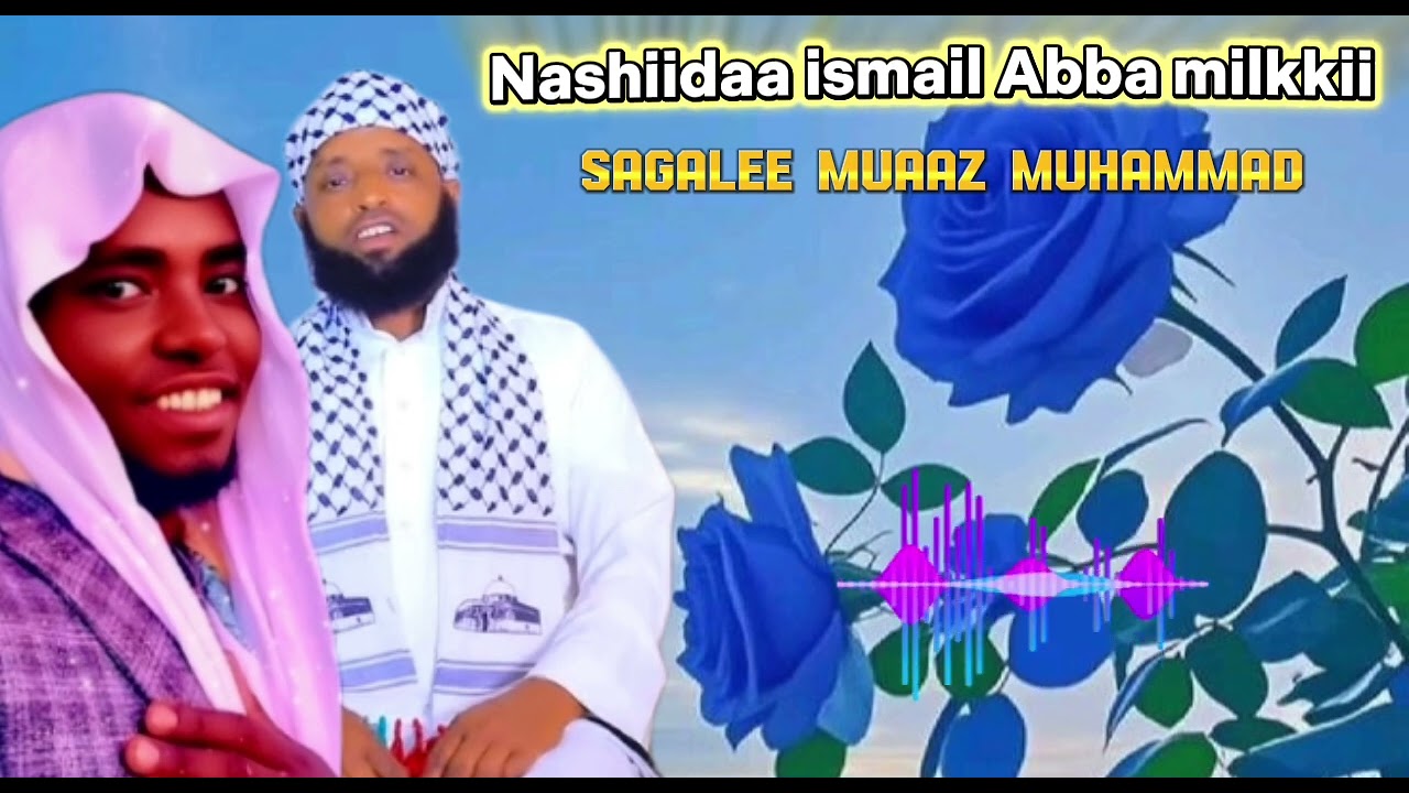 Nashiidaa ismail Abba milkkii Muaaz Muhammad 