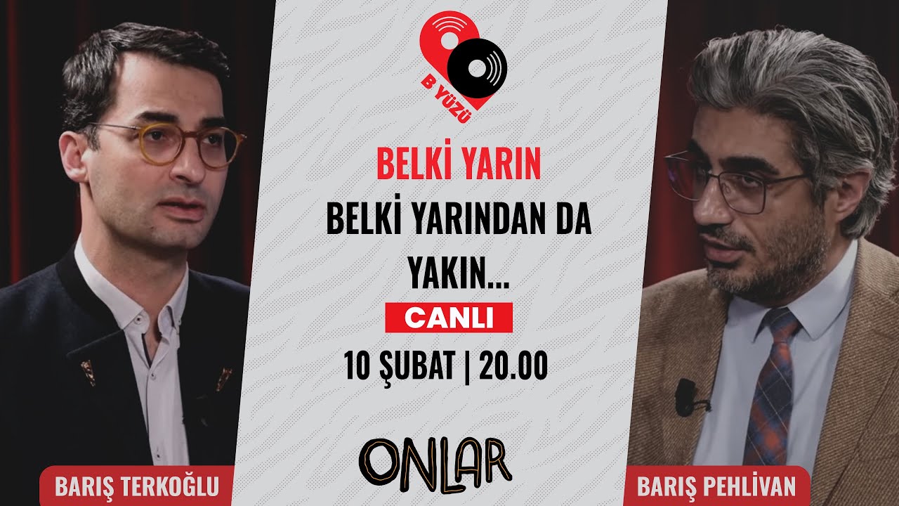 Belki yarın belki yarından da yakın... | B Yüzü | Canlı | 10 Şubat Salı 20:00