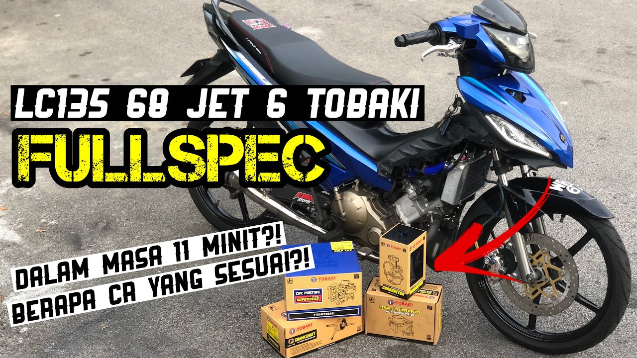 LC135 Spec 68 Jet 6 Siap Dalam Masa 11Minit! Full Spec Tobaki Racing