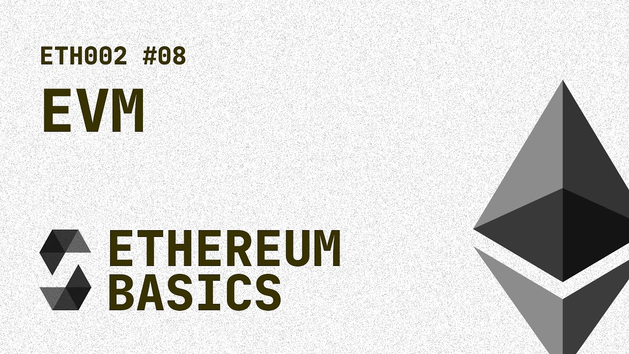 08. ETH002 - Ethereum Basics - EVM / Ethereum Virtual Machine
