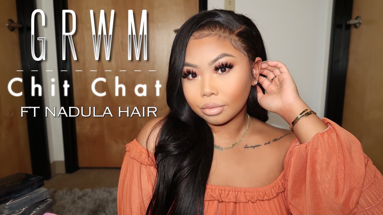 GRWM: CHIT CHAT FT NADULA HAIR | NESSA