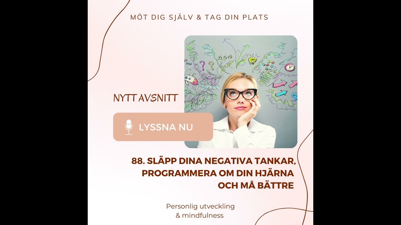88. Släpp dina negativa tankar, programmera om din hjärna och må bättre