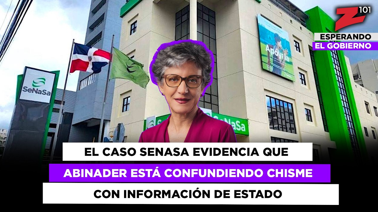 El caso SeNaSa evidencia que Abinader está confundiendo chisme con información de Estado