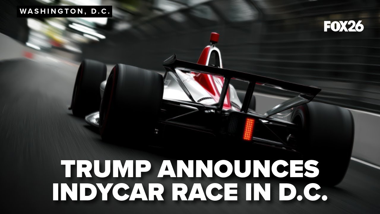 President Trump announces plans for IndyCar race through streets of DC