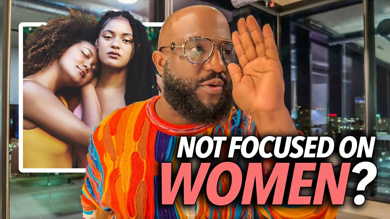 Women Have NEVER Been My Priority, Stayed Laser Focused On Getting My Money Right, They'll Be There