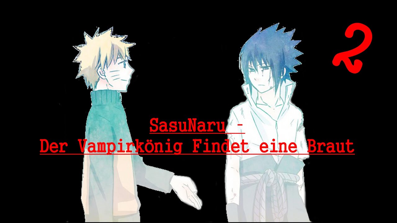 SasuNaru - Der Vampirkönig Findet eine Braut 2 Part 2