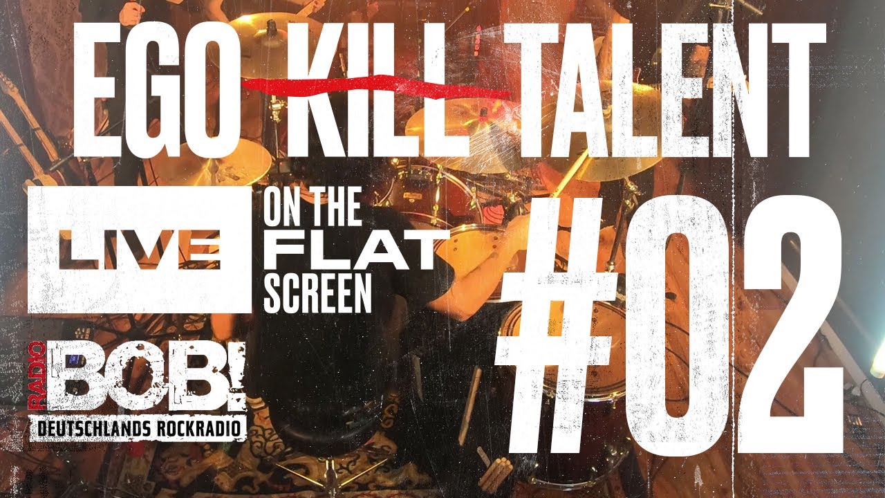 EGO KILL TALENT - LIVE ON THE FLAT SCREEN // #02 - Presented by RADIOBOB