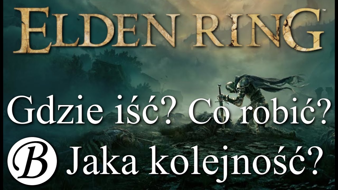 Elden Ring (Poradnik) | Kolejność lokacji. Gdzie iść? Co robić? Jak eksplorować?