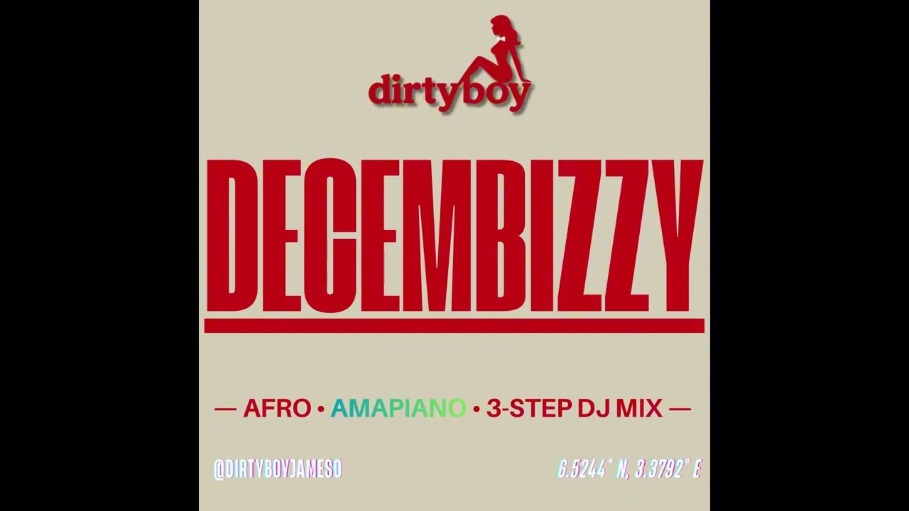 DECEMBIZZY 2025 | Afrobeat • Amapiano • 3-Step DJ Mix (DJ DIRTYBOY)