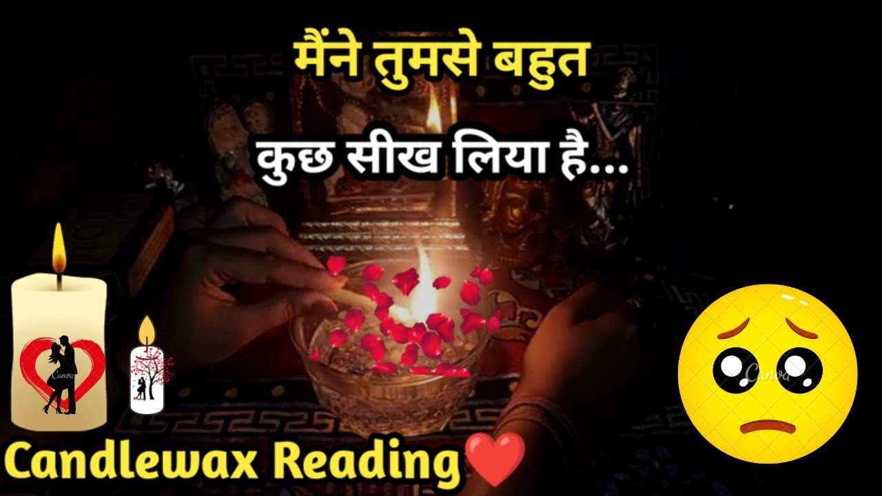 🕯CANDLE WAX READING🕯 I ✨TUMSE BAHUT KUCH SEEKH LIYA HAI I TAROT TIMELESS READING