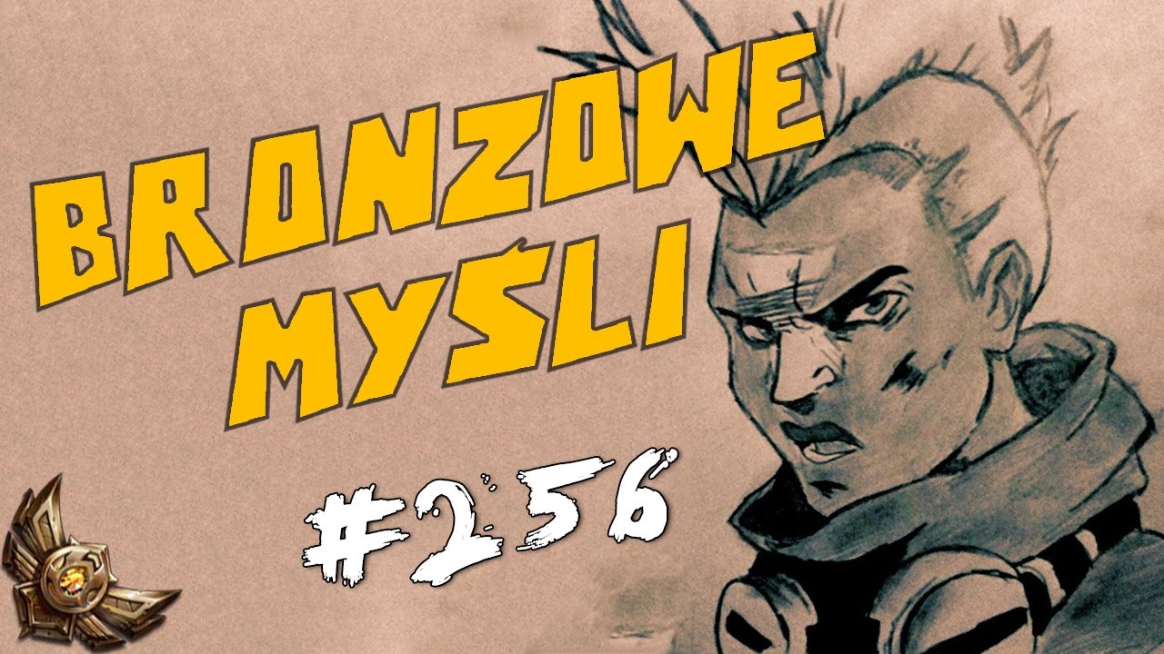 #256 Bronzowe Myśli - ZLAGOWAŁ PRZECIWNIKA