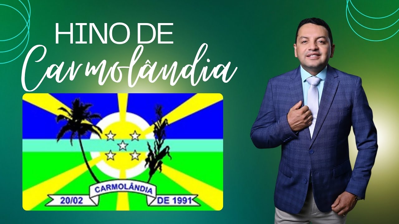 Hino Municipal de Carmolândia-TO / (Autor: Lindomar Sandes)