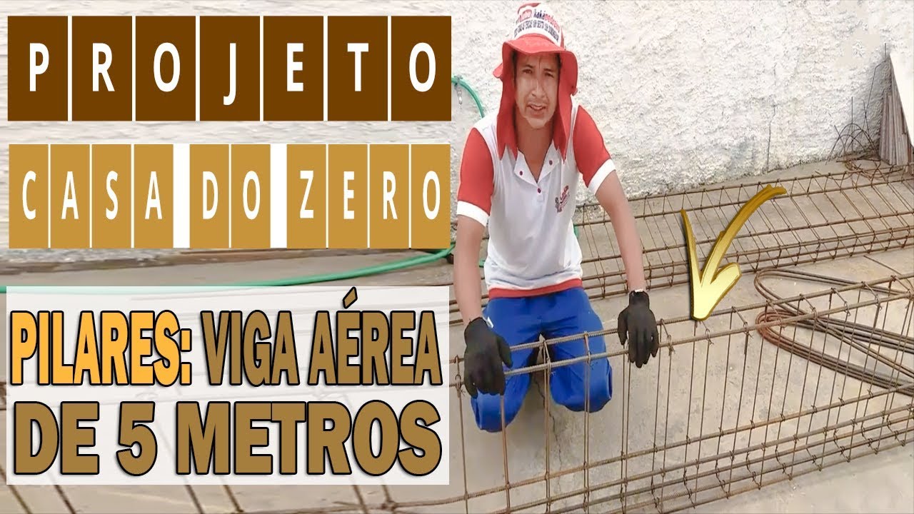 PROJETO CASA DO ZERO | Pilares: COMO FAZER VIGA AÉREA DE 5 METROS?! #15