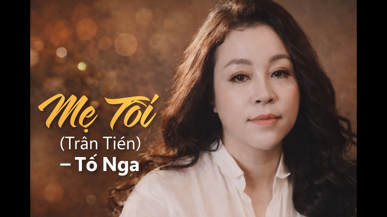 MẸ TÔI - Tố Nga (new mix)