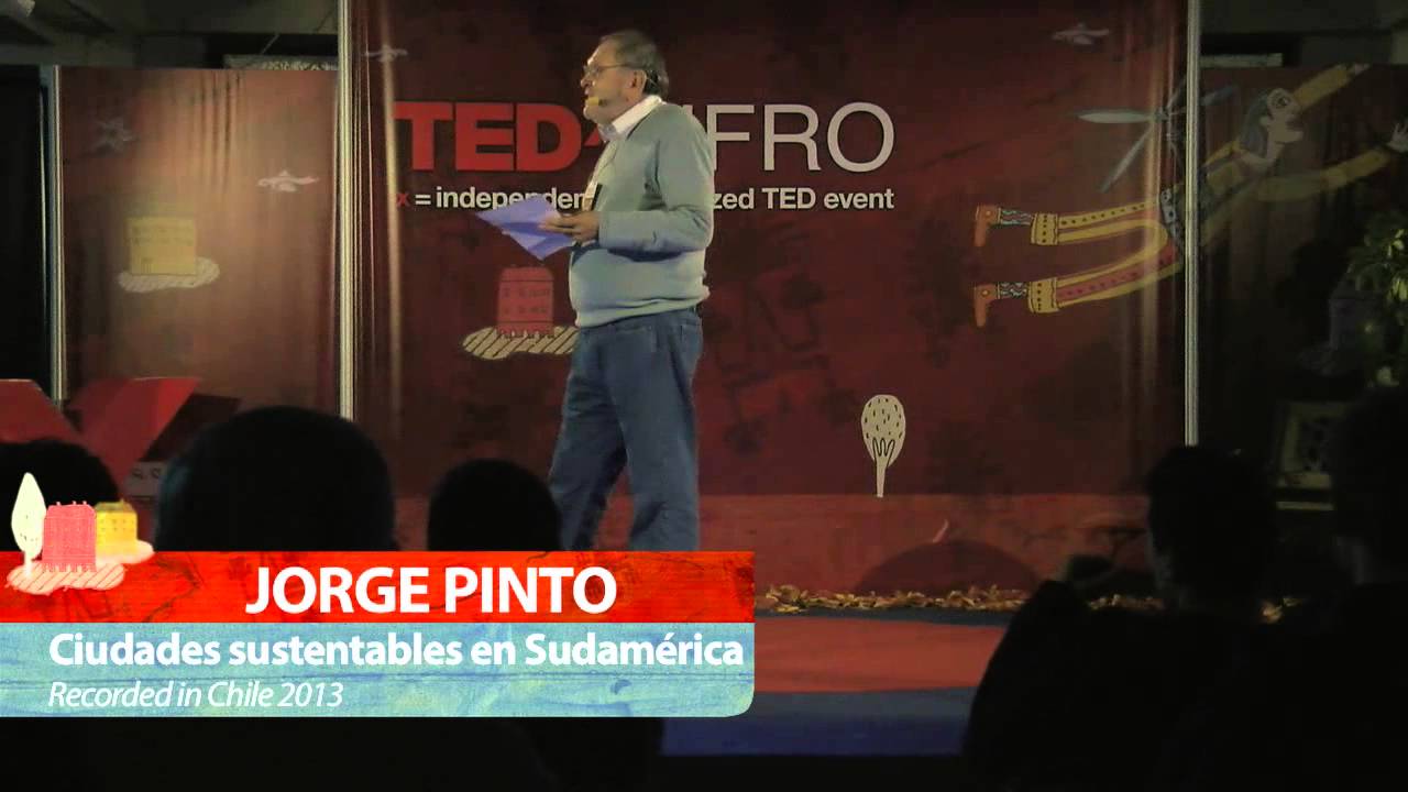 Ciudades sustentables en Sudamerica : Jorge Pinto at TEDxUFRO