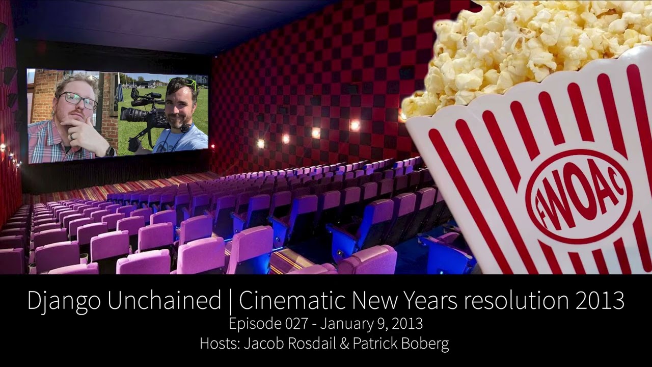 Django Unchained & Cinematic Resolutions 2013  |  Filmcast Without a Cause EP 027