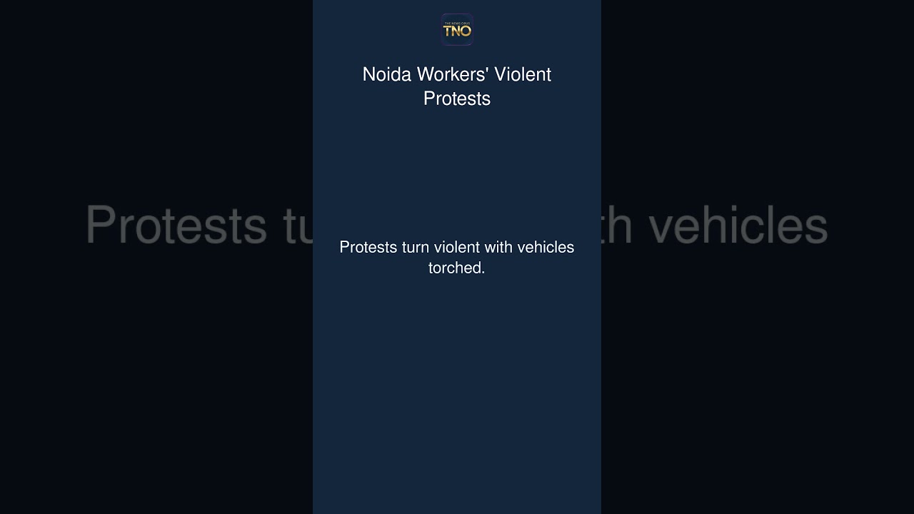 Noida Workers' Violent Protests