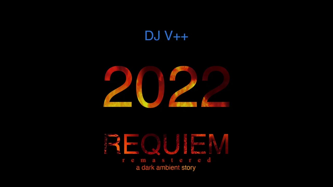 DJ V++ &mdash; 2022: Requiem (Remastered) / a dark ambient story