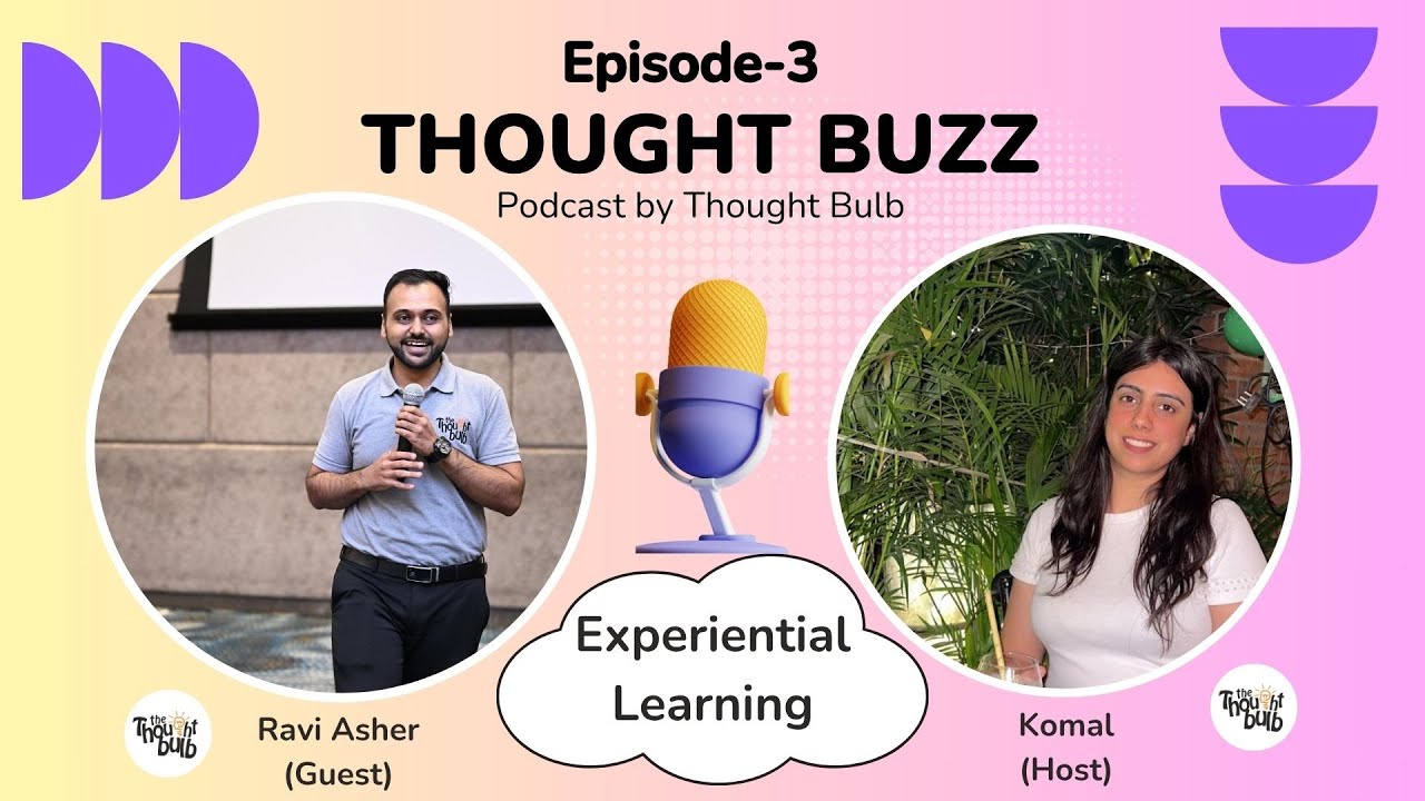 Thought Buzz Ep 3 | Power of Experiential Learning with Ravi | The Thought Bulb Podcast