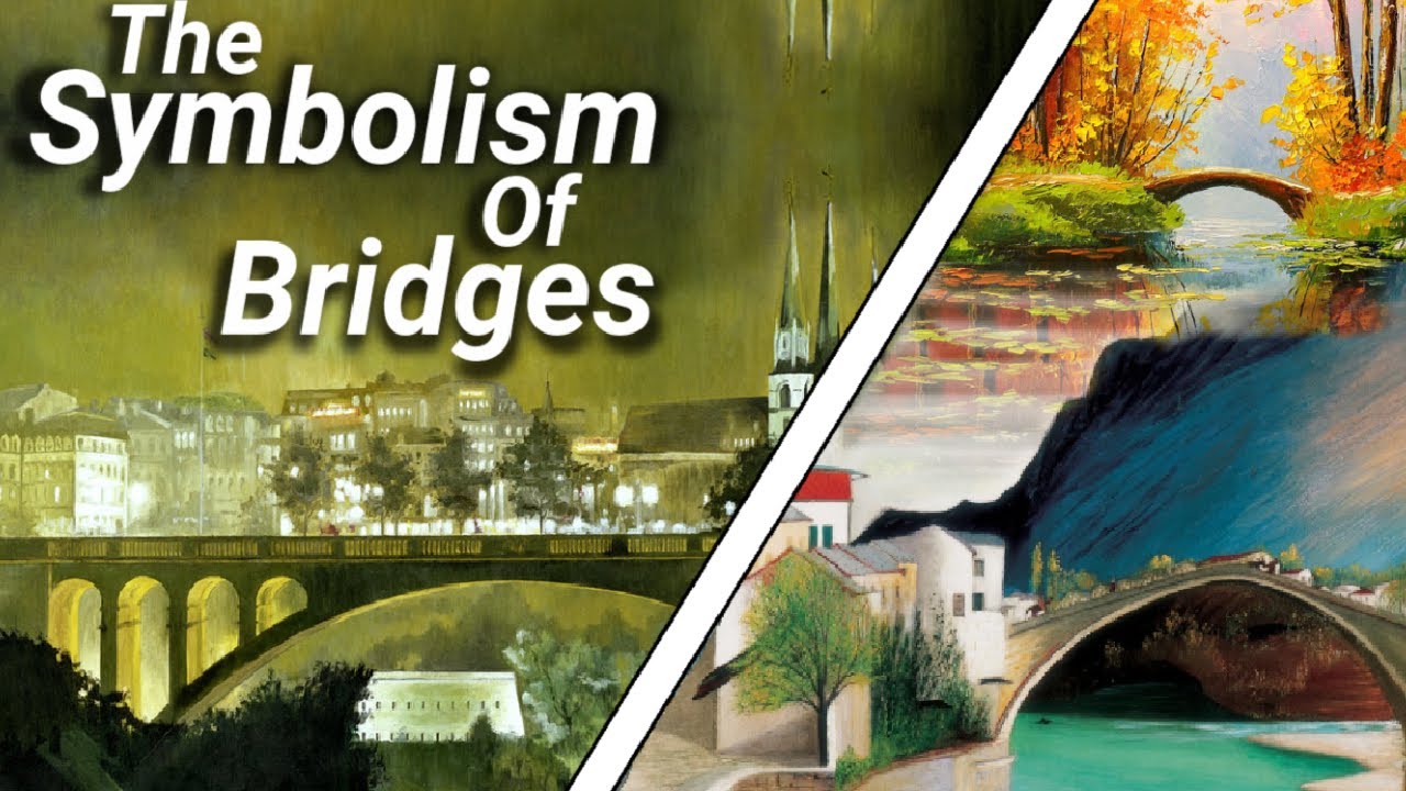 The Symbolism Of Bridges | and the feelings they evoke