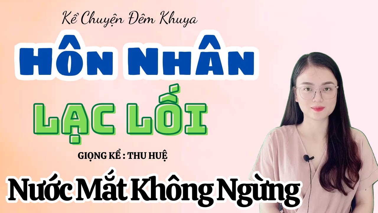 Ngoại Tình Trong Hôn Nhân 😢 Hôn Nhân Lạc Lối Nghe Mà Thấm | Truyện Thu Huệ Mới Nhất 2026