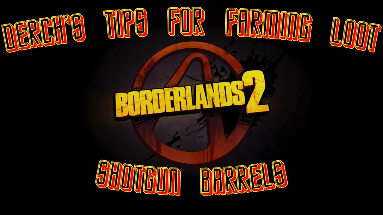 Borderlands 2 Tips for Farming: Shotgun Barrels