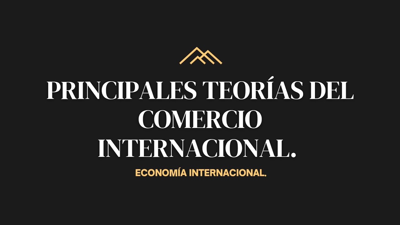 Principales Teorias Del Comercio Internacional⚜️