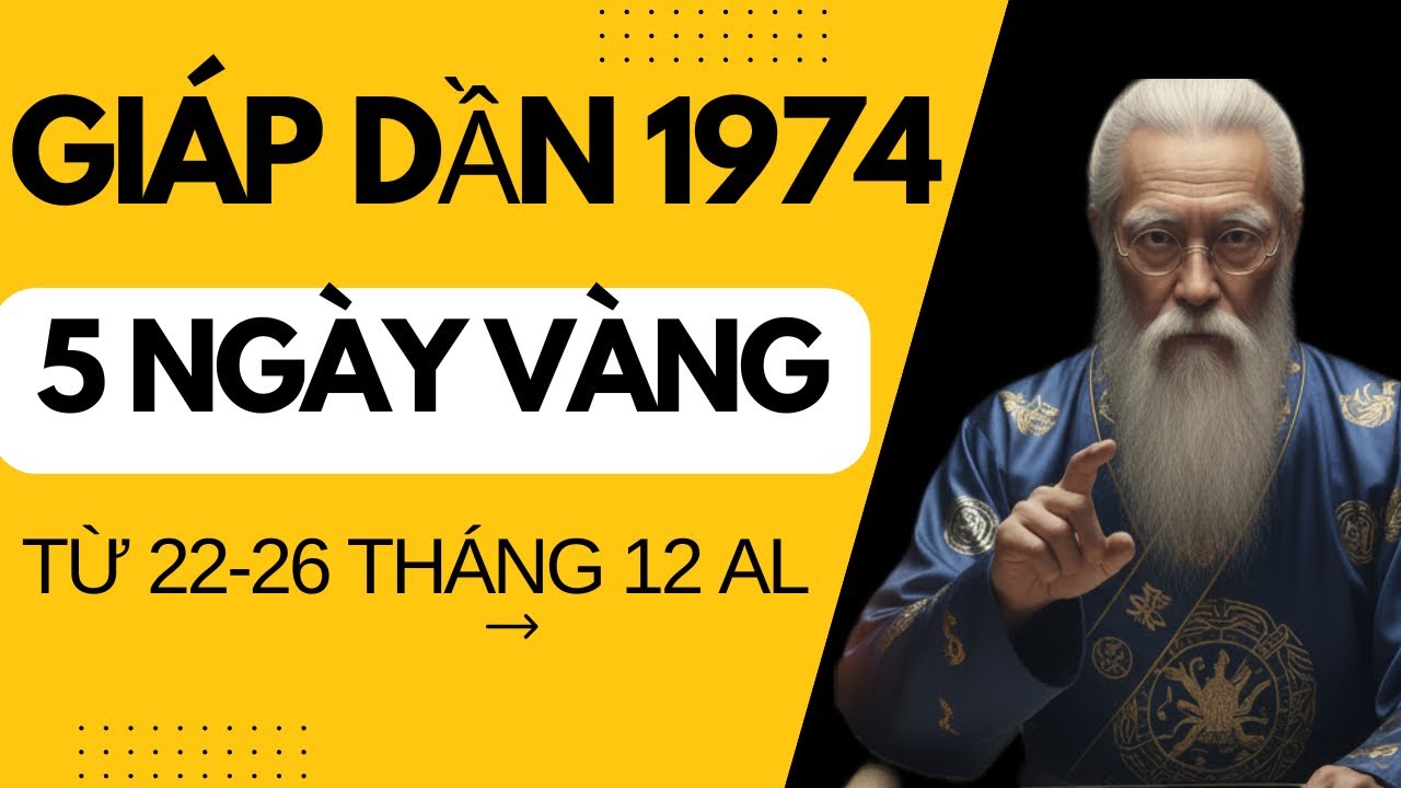 THỜI CƠ ĐẾN GIÁP THÌN 1974 5 NGÀY VÀNG TRONG THÁNG 12 ÂM LỊCH ĐƯỢC THẦN MAY MẮN ĐỘ BỪNG SÁNG