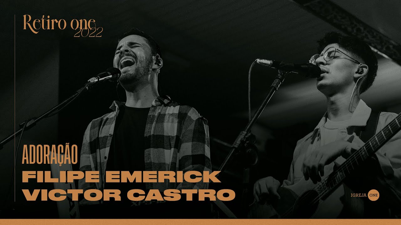 ADORAÇÃO RETIRO DE PÁSCOA 22' - FILIPE EMERICK E VICTOR CASTRO - IGREJA ONE (PARTE 1)