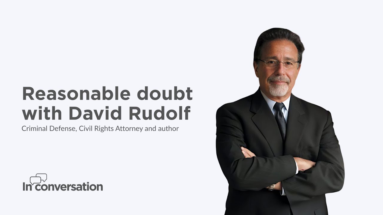 Reasonable doubt, David Rudolf interview | In conversation | Centre Think Tank
