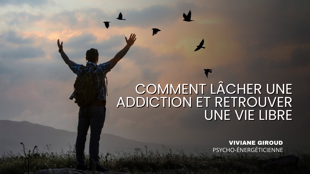 Comment lâcher une addiction et retrouver une vie libre