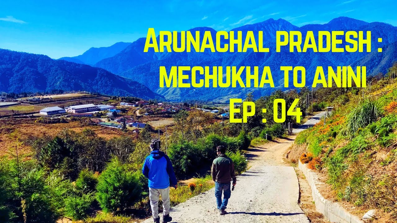 Arunachal Pradesh : Mechhukha to Anini || Dibang Valley || Ep 04