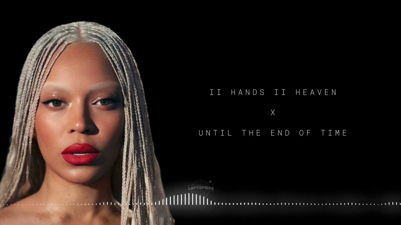 II HANDS II HEAVEN X UNTIL THE END OF TIME - LAPT0PBOY MASHUP