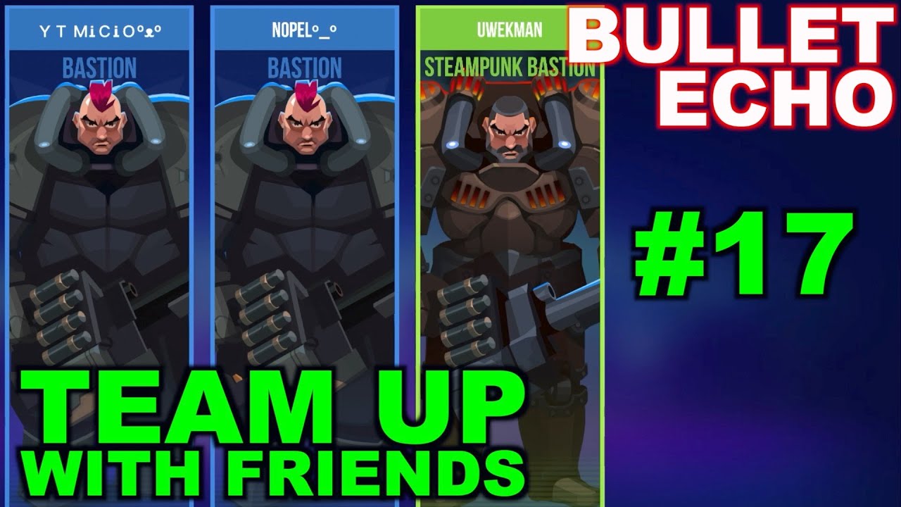 Bullet Echo | Team up with friends #17 | Battle Royale mode