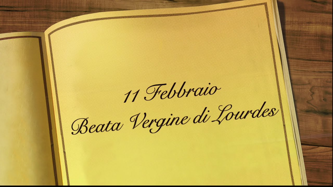 11 febbraio - Vergine di Lourdes