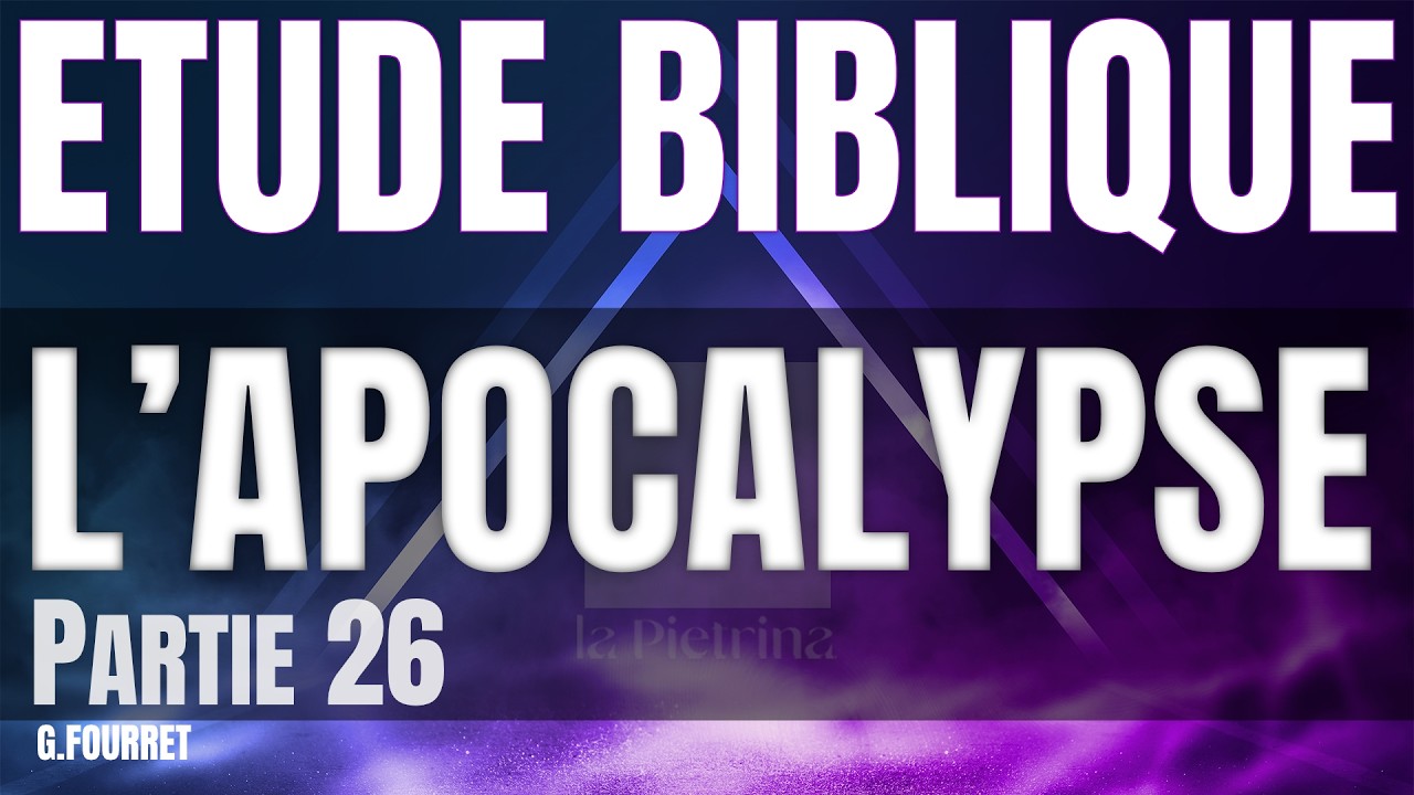 Etude Biblique - Apocalypse Suite | 26 | Etude Biblique